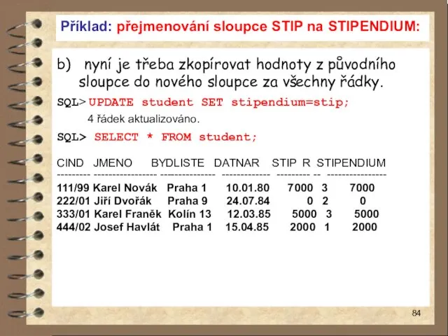 Příklad: přejmenování sloupce STIP na STIPENDIUM: b) nyní je třeba zkopírovat