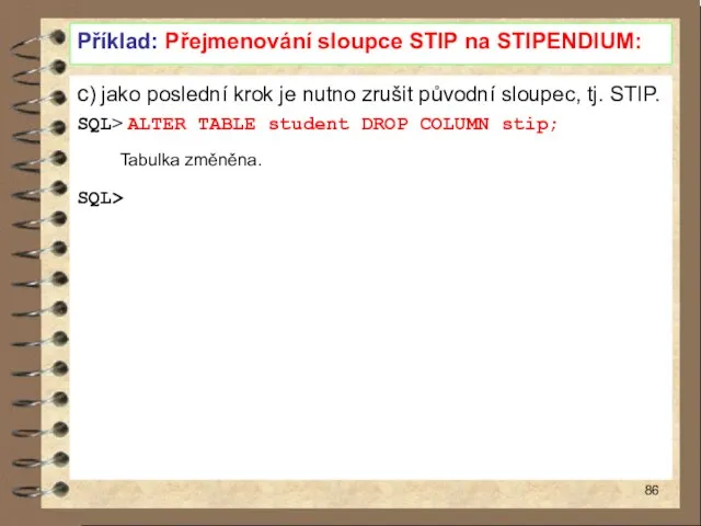 Příklad: Přejmenování sloupce STIP na STIPENDIUM: c) jako poslední krok je