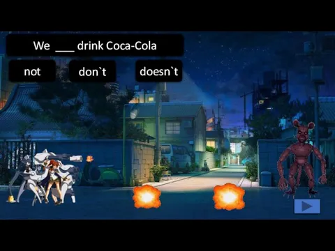 don`t doesn`t not We ___ drink Coca-Cola