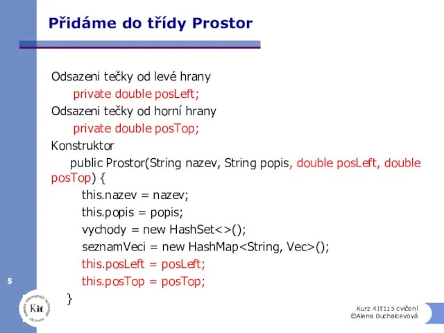 Přidáme do třídy Prostor Odsazeni tečky od levé hrany private double