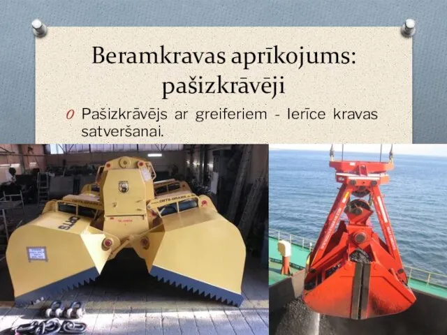 Beramkravas aprīkojums: pašizkrāvēji Pašizkrāvējs ar greiferiem - Ierīce kravas satveršanai.