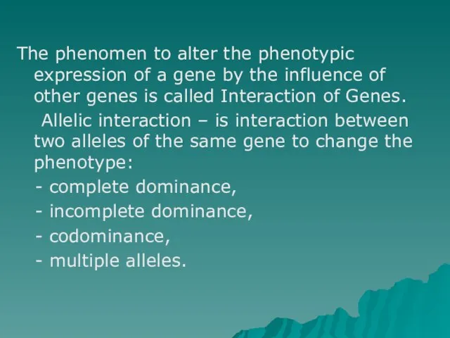The phenomen to alter the phenotypic expression of a gene by