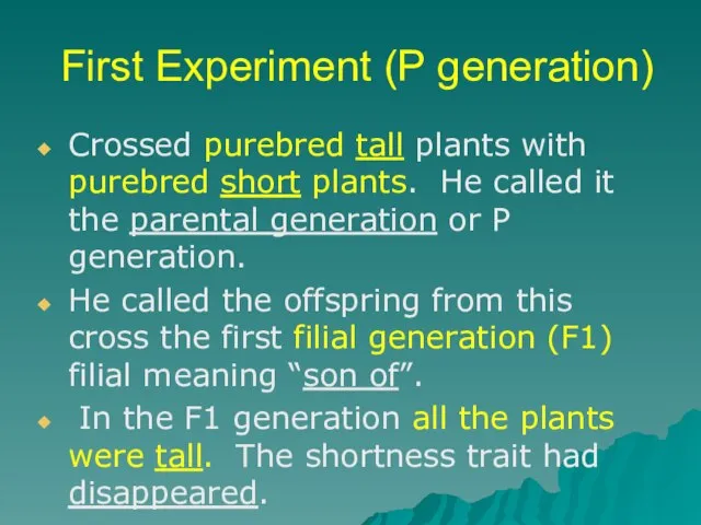 First Experiment (P generation) Crossed purebred tall plants with purebred short