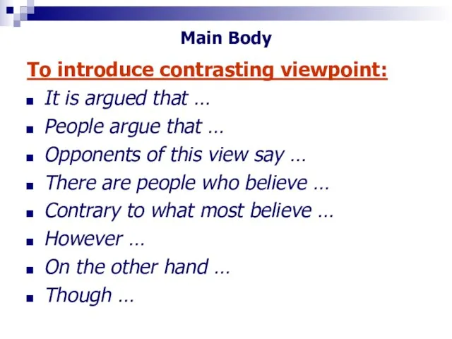 Main Body To introduce contrasting viewpoint: It is argued that …