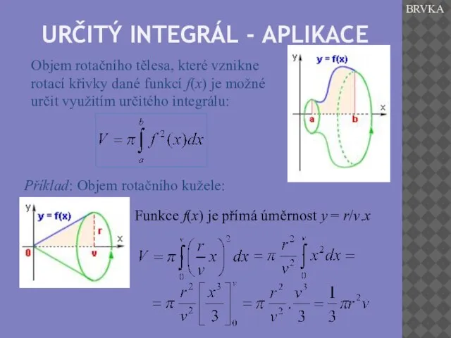 URČITÝ INTEGRÁL - APLIKACE BRVKA Objem rotačního tělesa, které vznikne rotací