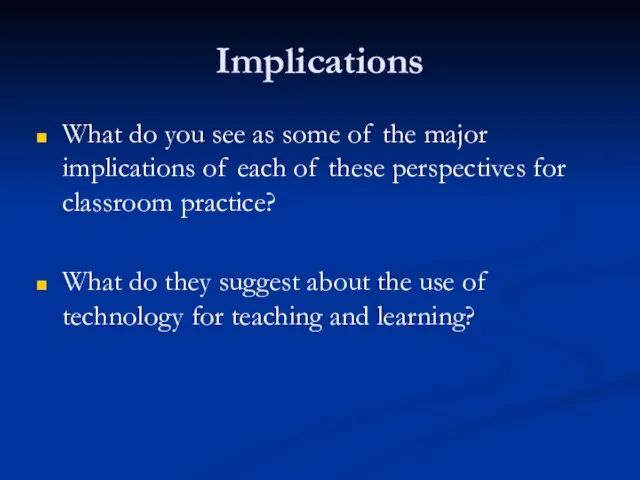 Implications What do you see as some of the major implications