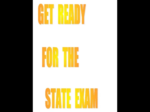 GET READY FOR THE STATE EXAM