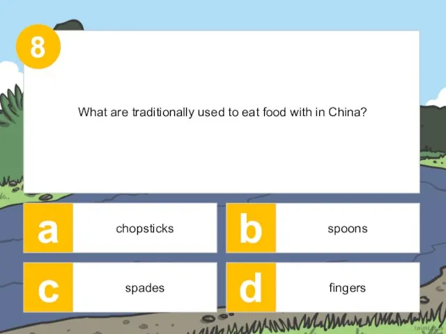 8 What are traditionally used to eat food with in China? C