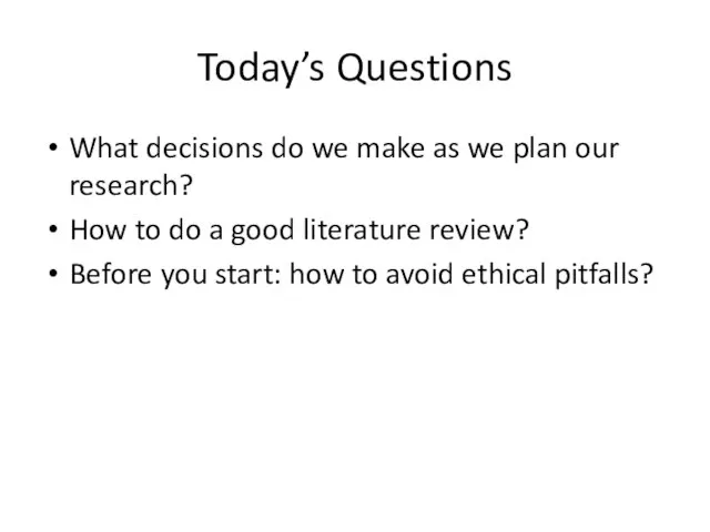 Today’s Questions What decisions do we make as we plan our
