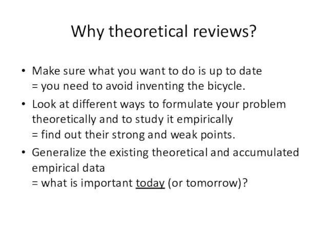 Why theoretical reviews? Make sure what you want to do is