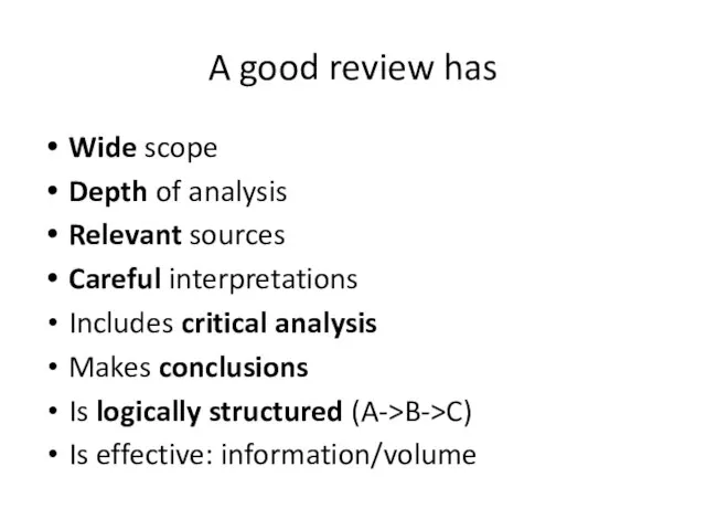 A good review has Wide scope Depth of analysis Relevant sources