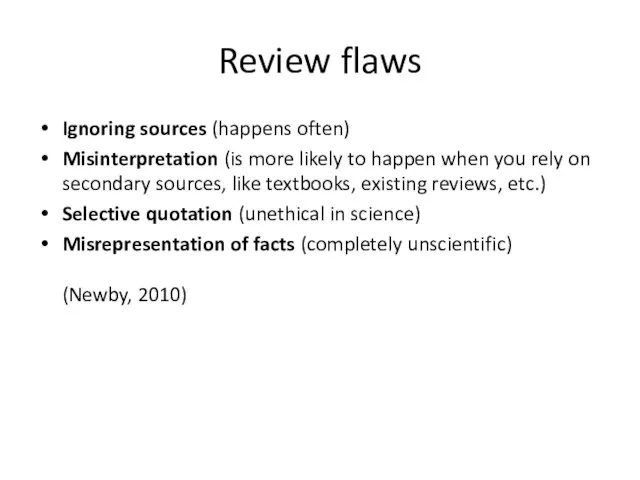 Review flaws Ignoring sources (happens often) Misinterpretation (is more likely to