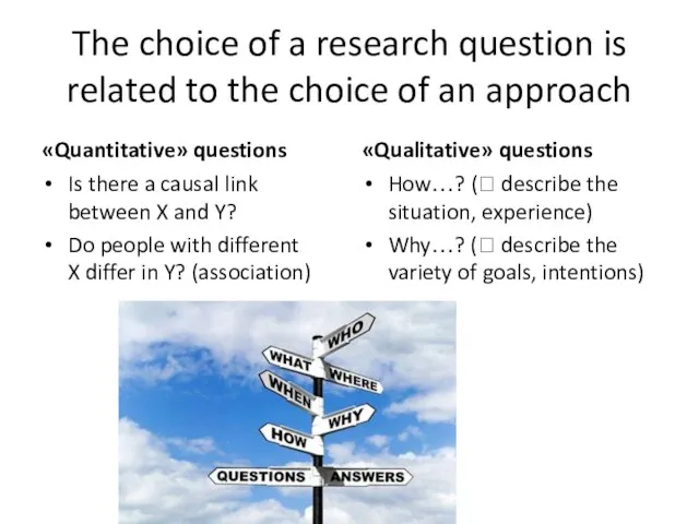 The choice of a research question is related to the choice