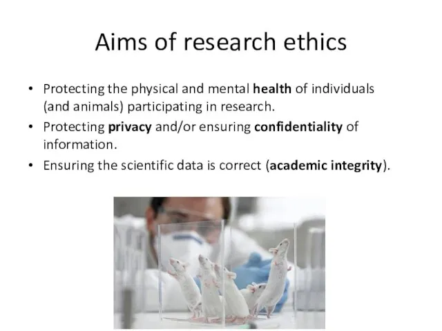 Aims of research ethics Protecting the physical and mental health of