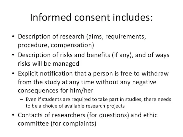Informed consent includes: Description of research (aims, requirements, procedure, compensation) Description