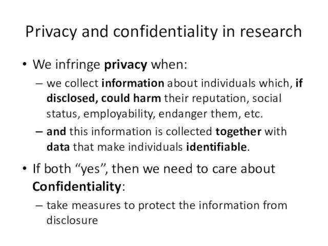 Privacy and confidentiality in research We infringe privacy when: we collect