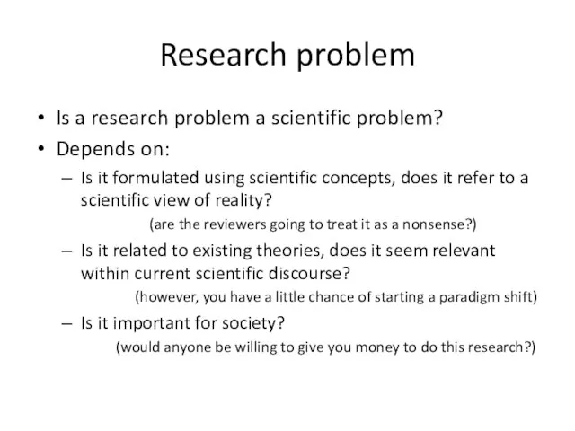 Research problem Is a research problem a scientific problem? Depends on: