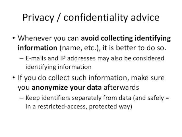 Privacy / confidentiality advice Whenever you can avoid collecting identifying information