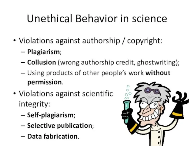 Unethical Behavior in science Violations against authorship / copyright: Plagiarism; Collusion