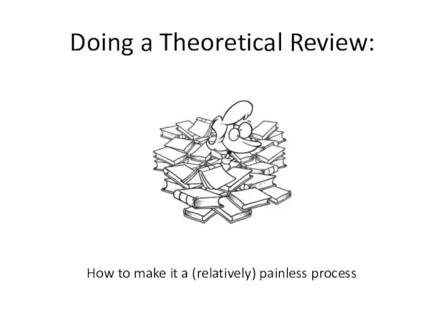 Doing a Theoretical Review: How to make it a (relatively) painless process