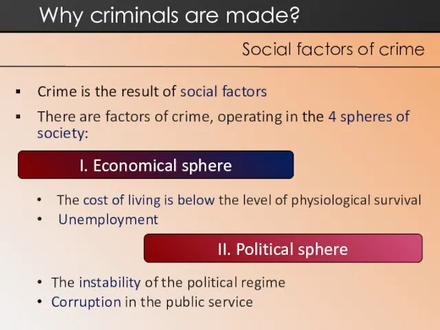 Crime is the result of social factors There are factors of