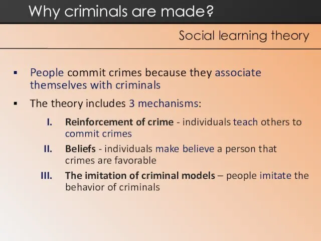 People commit crimes because they associate themselves with criminals The theory