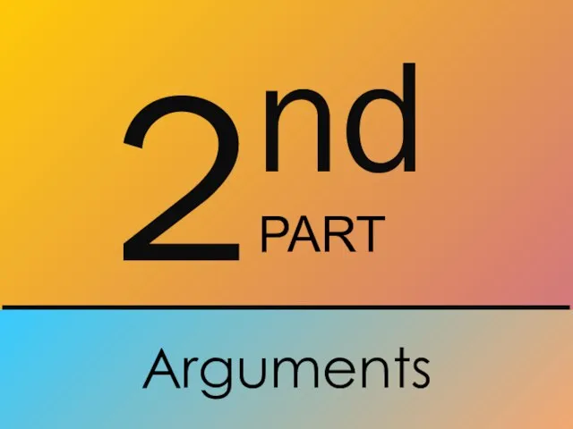 2nd PART Arguments