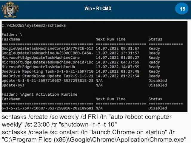 Win + R ? CMD schtasks /create /sc weekly /d FRI