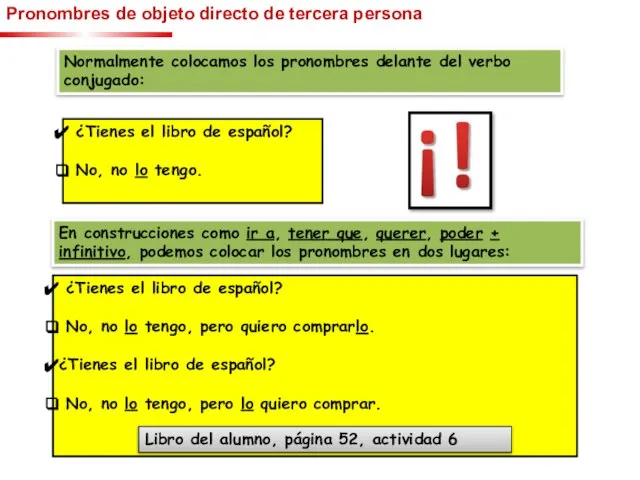 Pronombres de objeto directo de tercera persona Normalmente colocamos los pronombres