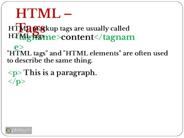 HTML – Tags content This is a paragraph. HTML markup tags