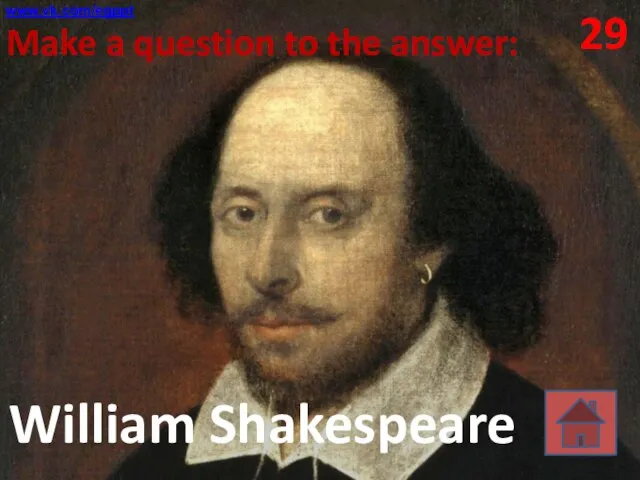 29 Make a question to the answer: William Shakespeare www.vk.com/egppt