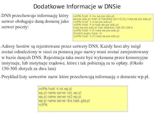 Dodatkowe Informacje w DNSie DNS przechowuje informację który serwer obsługuje daną