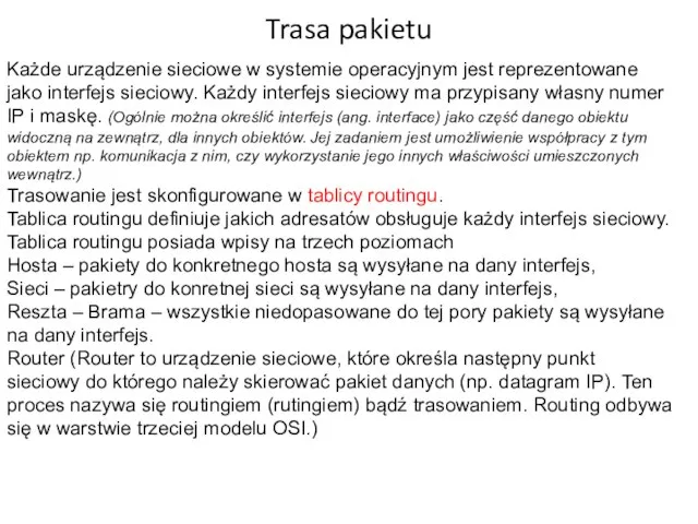 Trasa pakietu Każde urządzenie sieciowe w systemie operacyjnym jest reprezentowane jako