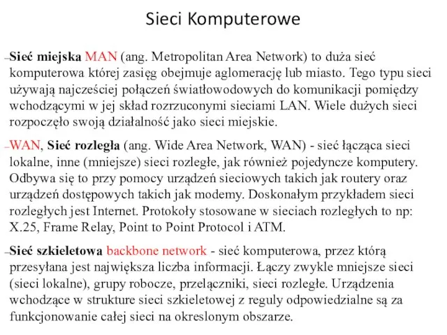 Sieci Komputerowe Sieć miejska MAN (ang. Metropolitan Area Network) to duża