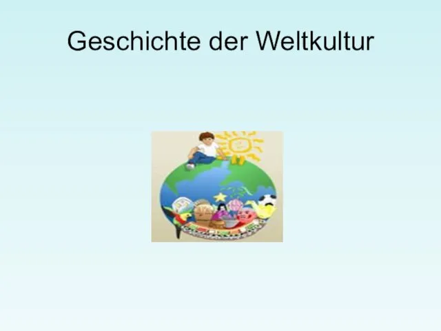 Geschichte der Weltkultur