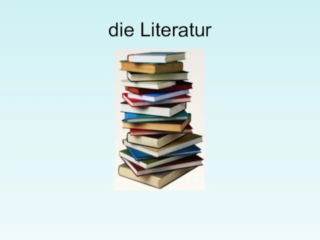 die Literatur