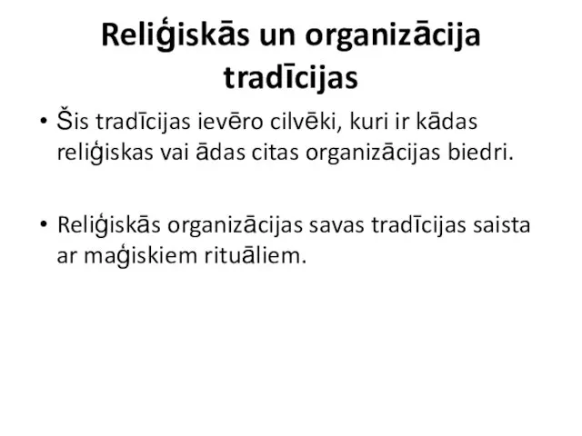 Reliģiskās un organizācija tradīcijas Šis tradīcijas ievēro cilvēki, kuri ir kādas