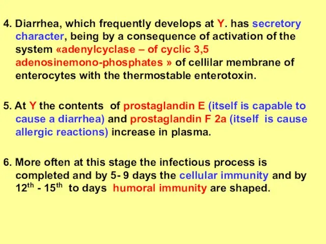 4. Diarrhea, which frequently develops at Y. has secretory character, being