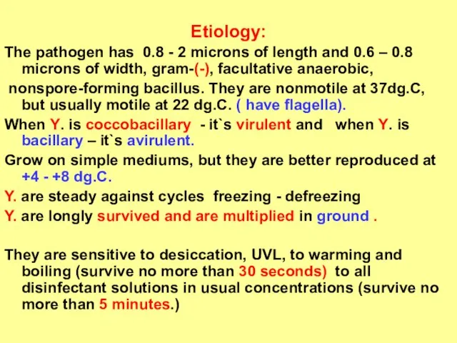 Etiology: The pathogen has 0.8 - 2 microns of length and