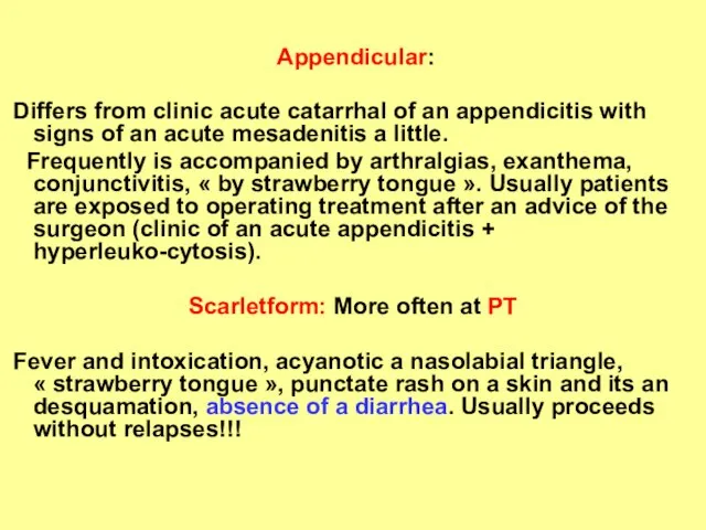 Appendicular: Differs from clinic acute catarrhal of an appendicitis with signs