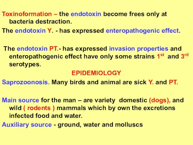 Toxinoformation – the endotoxin become frees only at bacteria destraction. The