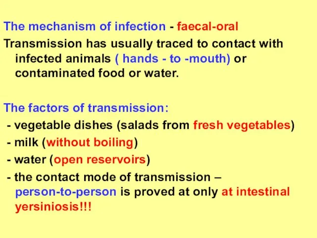 The mechanism of infection - faecal-oral Transmission has usually traced to