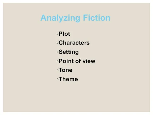 Analyzing Fiction Plot Characters Setting Point of view Tone Theme