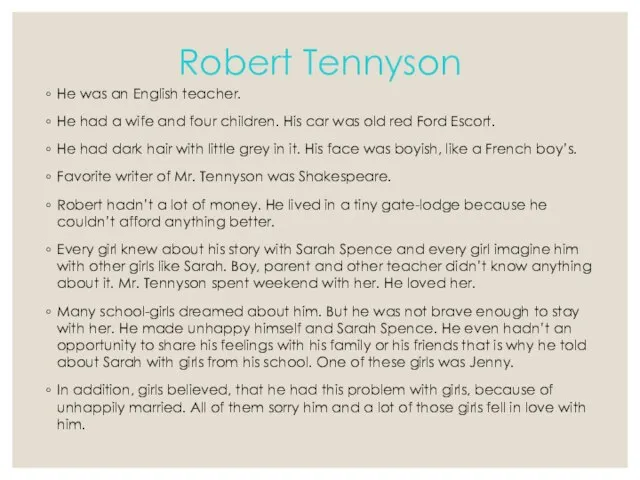 Robert Tennyson He was an English teacher. He had a wife