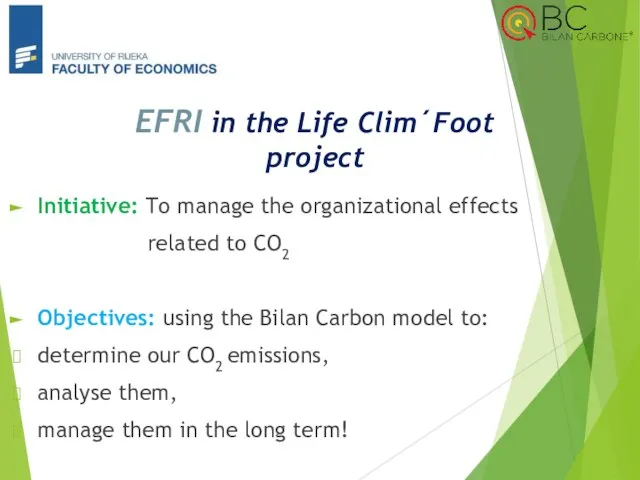 Initiative: To manage the organizational effects related to CO2 Objectives: using