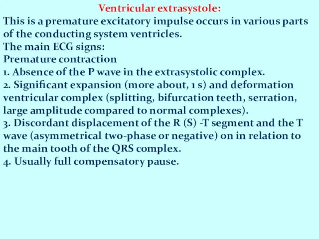 Ventricular extrasystole: This is a premature excitatory impulse occurs in various