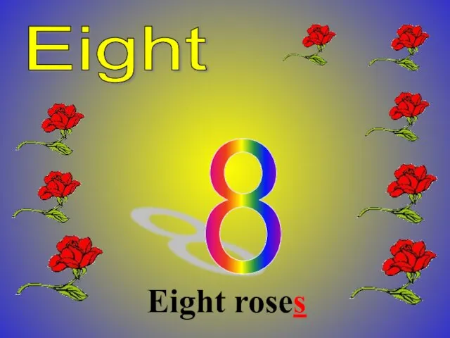 Eight Eight roses 8