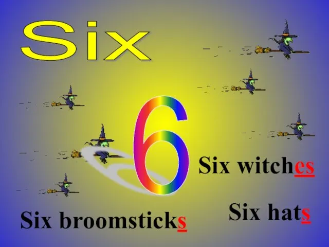 Six Six witches Six broomsticks Six hats 6