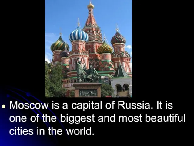 Moscow is a capital of Russia. It is one of the