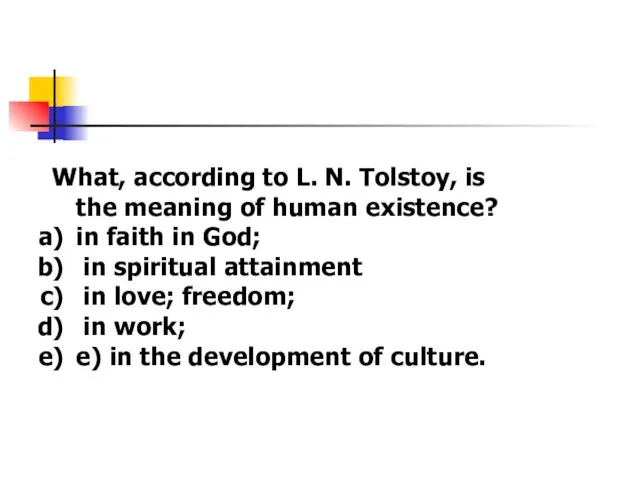 What, according to L. N. Tolstoy, is the meaning of human